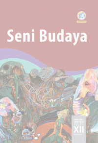 Buku Siswa Kelas 12: Seni Budaya, Semester 1 | Ed. Rev. 2018