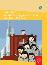 Buku Guru-Kelas 6 (SD): Pendidikan Agama Kristen & Budi Pekerti