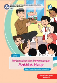 Buku Guru Kelas 3-Tema 1: Pertumbuhan dan Perkembangan Makhluk Hidup