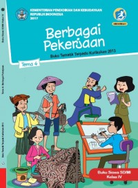 Buku Siswa Kelas 4-Tema 4: Berbagai Pekerjaan