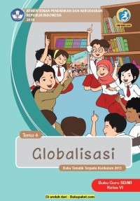 Buku Guru Kelas 6-Tema 4: Globalisasi