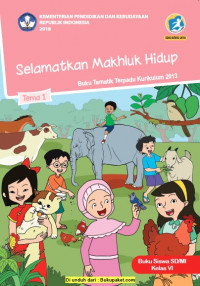 Buku Siswa Kelas 6-Tema 1: Selamatkan Makhluk Hidup