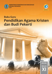 Buku Guru Kelas 11 (2 SMA): Pendidikan Agama Kristen & Budi Pekerti-R.2017