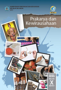 Buku Siswa Kelas 10 (1 SMA): Prakarya & Kewirausahaan-Semester 1-R.2017